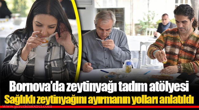 Bornova’da zeytinyağı tadım atölyesi