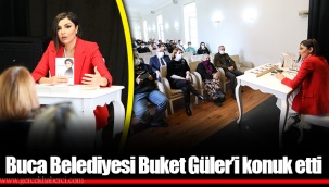 Buca Belediyesi Buket Güler’i konuk etti