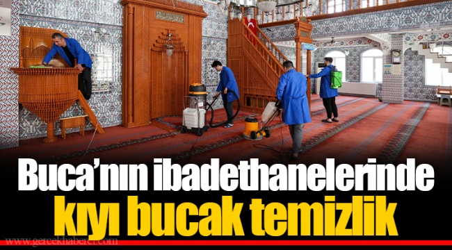 Buca’nın ibadethanelerinde kıyı bucak temizlik