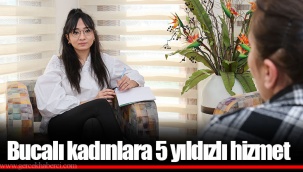 Bucalı kadınlara 5 yıldızlı hizmet