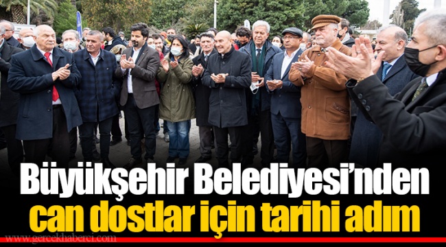 Büyükşehir Belediyesi’nden can dostlar için tarihi adım