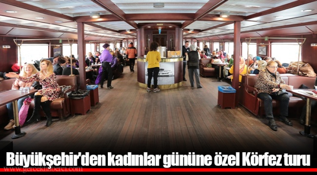 Büyükşehir'den kadınlar gününe özel Körfez turu
