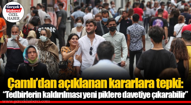 Çamlı’dan açıklanan kararlara tepki: “Tedbirlerin kaldırılması yeni piklere davetiye çıkarabilir”