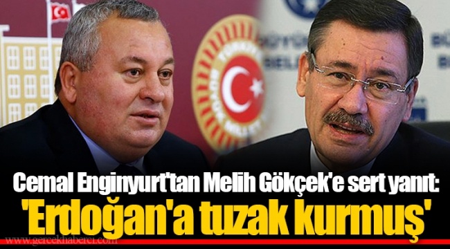 Cemal Enginyurt'tan Melih Gökçek'e sert yanıt: 'Erdoğan'a tuzak kurmuş'