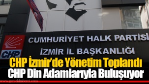 CHP İzmir’de Yönetim Toplandı