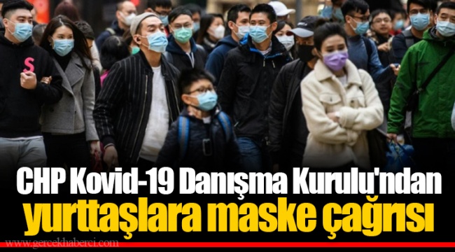 CHP Kovid-19 Danışma Kurulu'ndan yurttaşlara maske çağrısı