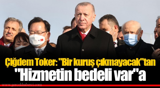 Çiğdem Toker: "Bir kuruş çıkmayacak"tan "Hizmetin bedeli var"a