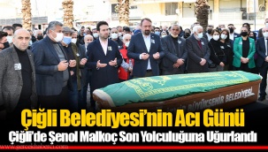 Çiğli Belediyesi’nin Acı Günü