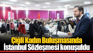 Çiğli Kadın Buluşmasında İstanbul Sözleşmesi konuşuldu