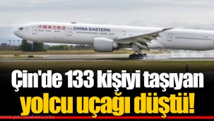 Çin'de 133 kişiyi taşıyan yolcu uçağı düştü!
