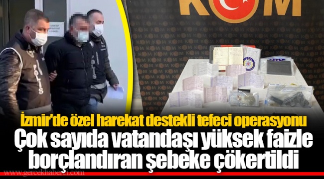 Çok sayıda vatandaşı yüksek faizle borçlandıran şebeke çökertildi