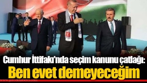 Cumhur İttifakı'nda seçim kanunu çatlağı: Ben evet demeyeceğim