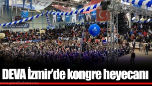 DEVA İzmir’de kongre heyecanı