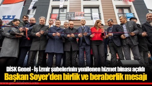 DİSK Genel - İş İzmir şubelerinin yenilenen hizmet binası açıldı