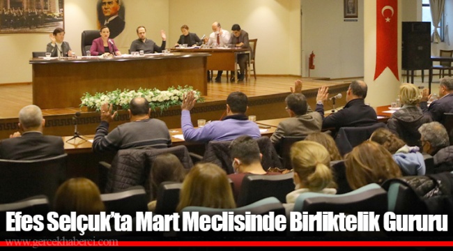 Efes Selçuk’ta Mart Meclisinde Birliktelik Gururu