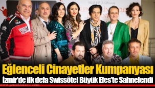 Eğlenceli Cinayetler Kumpanyası İzmir’de ilk defa Swissôtel Büyük Efes’te Sahnelendi
