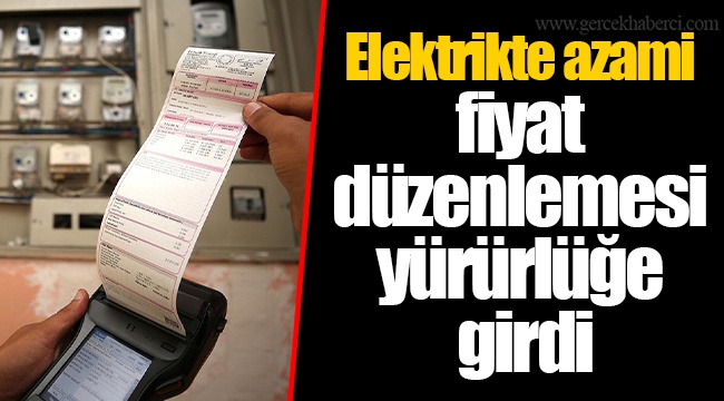 Elektrikte azami fiyat düzenlemesi yürürlüğe girdi