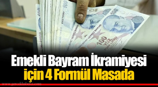 Emekli Bayram İkramiyesi için 4 Formül Masada