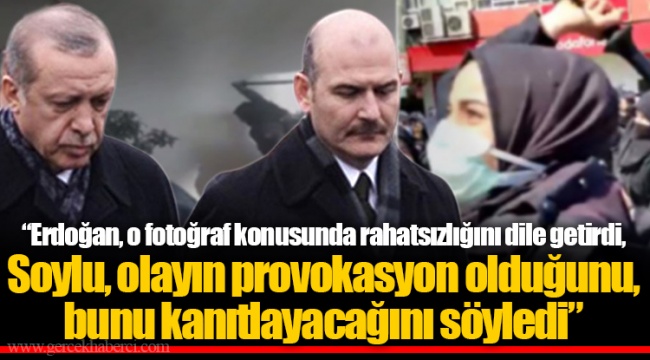 “Erdoğan, o fotoğraf konusunda rahatsızlığını dile getirdi, Soylu, olayın provokasyon olduğunu, bunu kanıtlayacağını söyledi”