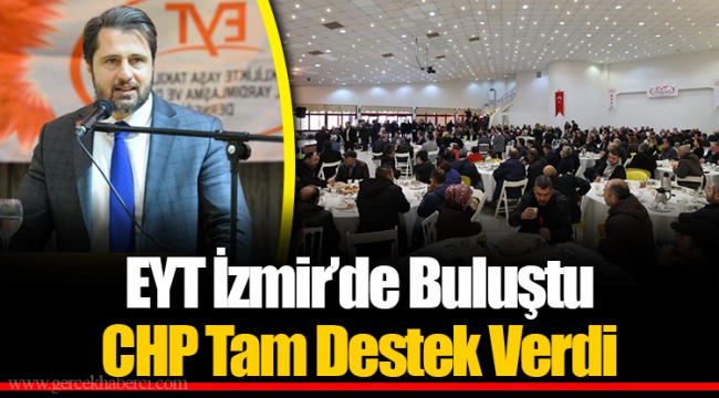 EYT İzmir’de Buluştu CHP Tam Destek Verdi