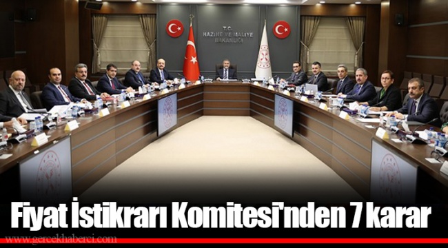 Fiyat İstikrarı Komitesi'nden 7 karar