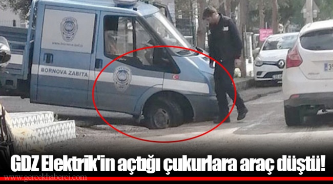 GDZ Elektrik'in açtığı çukurlara araç düştü!