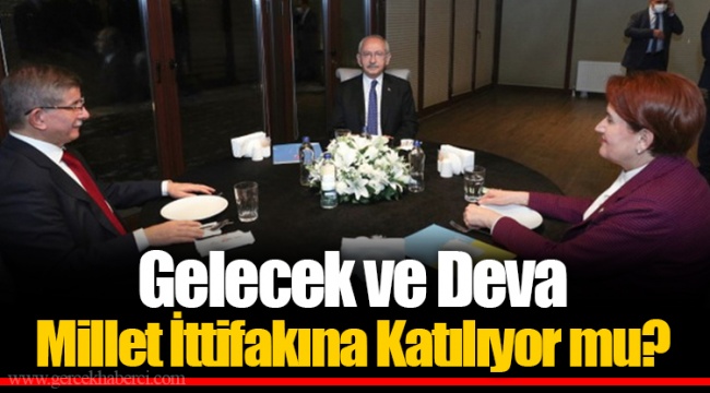 Gelecek ve Deva Millet İttifakına Katılıyor mu?