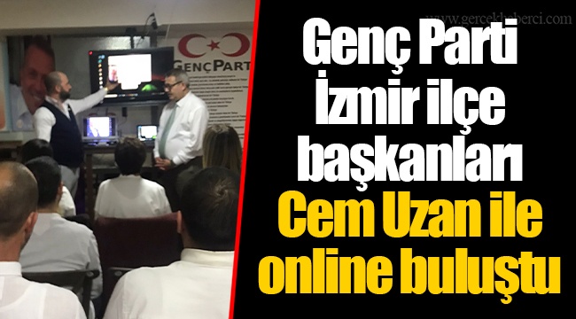 Genç Parti İzmir ilçe başkanları Cem Uzan ile online buluştu