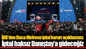 İBB'den Buca Metrosu iptal kararı açıklaması: İptal haksız Danıştay'a gideceğiz