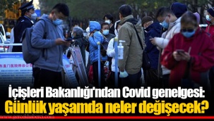 İçişleri Bakanlığı'ndan Covid genelgesi: Günlük yaşamda neler değişecek?