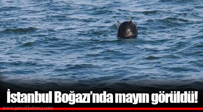 İstanbul Boğazı’nda mayın görülmesinin ardından Boğaz trafiği durduruldu