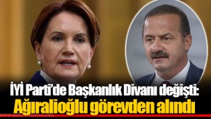 İYİ Parti’de Başkanlık Divanı değişti: Ağıralioğlu görevden alındı