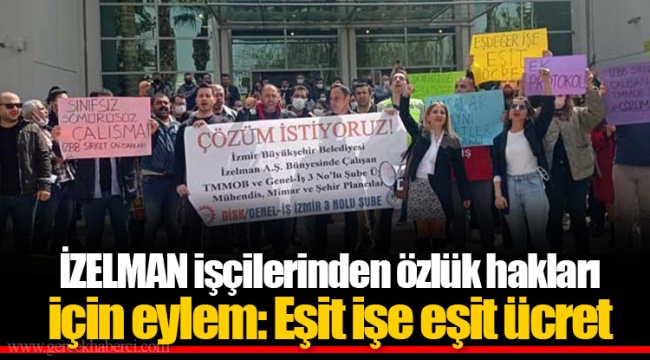 İZELMAN işçilerinden özlük hakları için eylem: Eşit işe eşit ücret