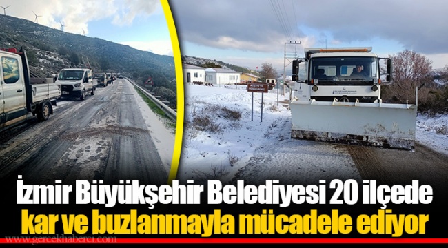 İzmir Büyükşehir Belediyesi 20 ilçede kar ve buzlanmayla mücadele ediyor