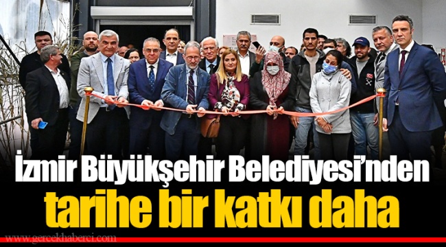 İzmir Büyükşehir Belediyesi’nden tarihe bir katkı daha