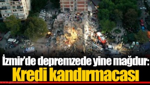İzmir'de depremzede yine mağdur: Kredi kandırmacası