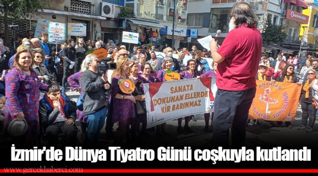 İzmir'de Dünya Tiyatro Günü coşkuyla kutlandı