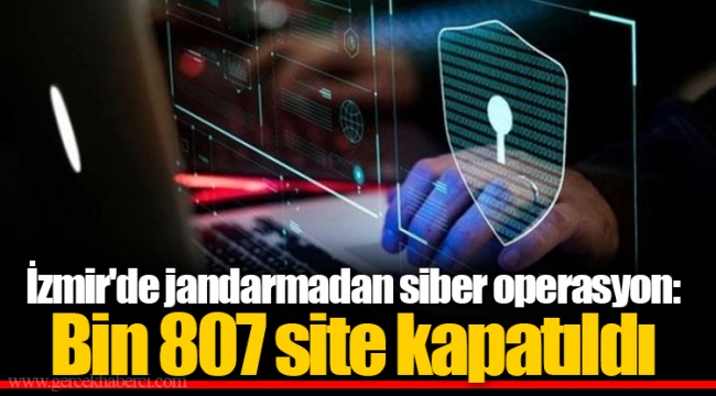İzmir'de jandarmadan siber operasyon: Bin 807 site kapatıldı