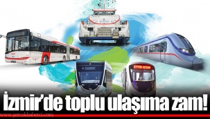 İzmir'de toplu ulaşıma zam!