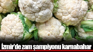 İzmir'de zam şampiyonu karnabahar oldu