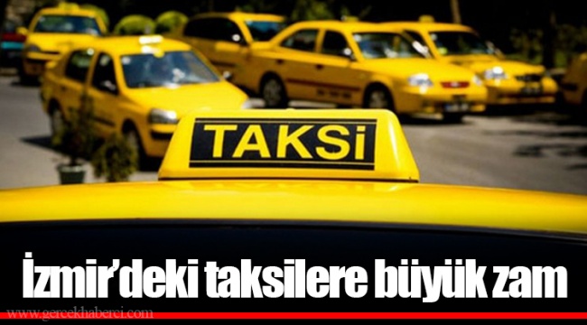 İzmir’deki taksilere büyük zam