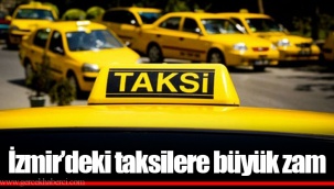İzmir’deki taksilere büyük zam