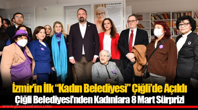 İzmir’in İlk “Kadın Belediyesi” Çiğli’de Açıldı
