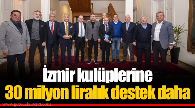 İzmir kulüplerine 30 milyon liralık destek daha