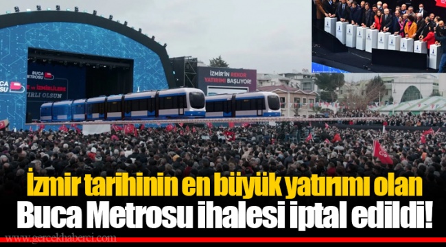 İzmir tarihinin en büyük yatırımı olan Buca Metrosu ihalesi iptal edildi!