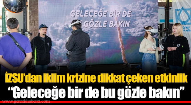 İZSU’dan iklim krizine dikkat çeken etkinlik “Geleceğe bir de bu gözle bakın”