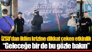 İZSU’dan iklim krizine dikkat çeken etkinlik “Geleceğe bir de bu gözle bakın”
