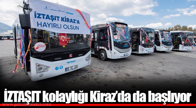 İZTAŞIT kolaylığı Kiraz’da da başlıyor