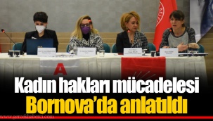 Kadın hakları mücadelesi Bornova’da anlatıldı