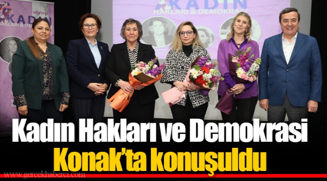 Kadın Hakları ve Demokrasi Konak’ta konuşuldu